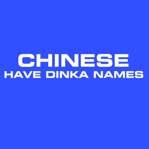 Chinese Have Dinka Names