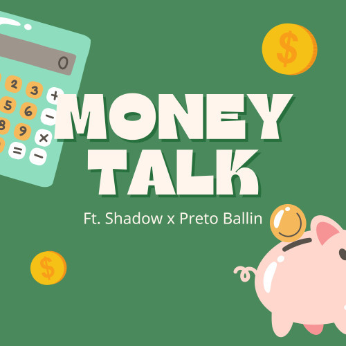 Money Talk Ft. Shadow x Preto Ballin