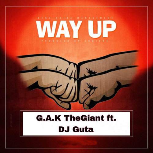 Way up - G.A.K TheGiant ft. DJ Guta