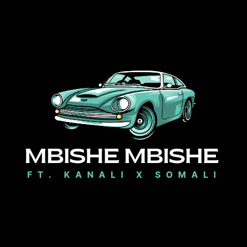 Mbishe Mbishe Ft. Kanali x Somali